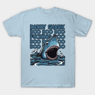 Daddy F*cking Shark Doo Doo Doo T-Shirt